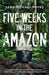 Five Weeks In The Amazon: A Backpacker's Journey by Sean Michael Hayes