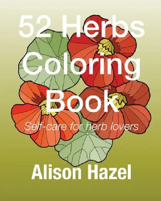 52 Herbs Coloring Book: Self-care for plant lovers by Alison Hazel