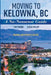 Moving To Kelowna, BC: A No-Nonsense Guide by Tim Young, Hugh Philip
