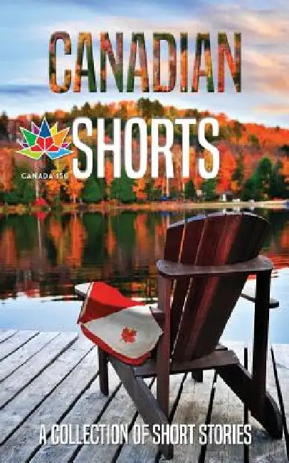 Canadian Shorts: A Collection of Short Stories by Wayne Douglas Weedon