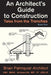 An Architect's Guide to Construction: Tales from the Trenches Book 1 by Brian Palmquist