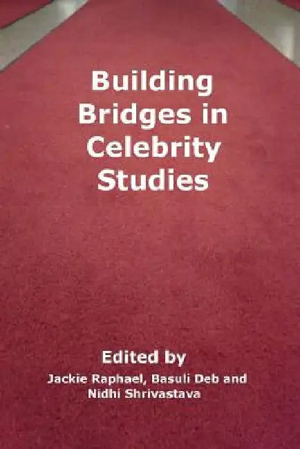 Building Bridges in Celebrity Studies by Basuli Deb