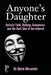 Anyone's Daughter: Amanda Todd, Bullying, Anonymous and the Dark Side of the Internet by Quinn Alexander