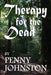 Therapy for the Dead by Penny Johnston