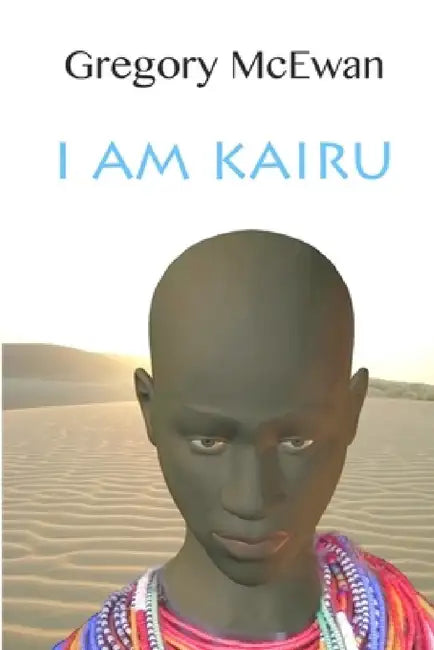 I Am Kairu by Gregory McEwan