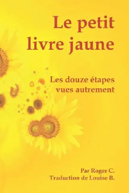 Le petit livre jaune: Les douze étapes vues autrement by B, Louise