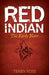 Red Indian: The Early Years by Terry Foss