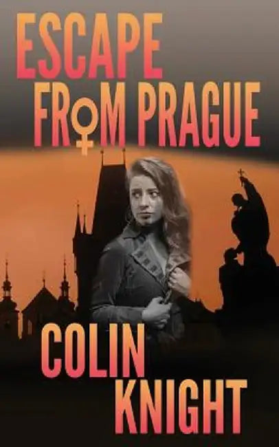 Escape from Prague by Colin Knight