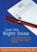 Just the Right Dose: Your Smart Guide to Prescription Drugs & How to Take Them Safely by Marijke Vroomen Durning