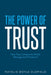 The Power of Trust: How Top Companies Build, Manage and Protect It by Natalie Doyle Oldfield