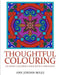 Thoughtful Colouring: An Adult Colouring Book with a Difference by Ann Jordan-Mills