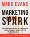 Marketing Spark by Mark W. Evans