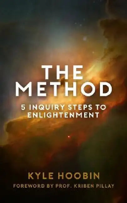 The Method: 5 Inquiry Steps To Enlightenment by Kriben Pillay