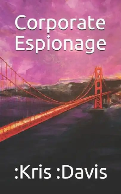 Corporate Espionage by Kris Davis