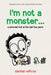 I'm not a monster...: a personal look at the last few years by Damian Willcox