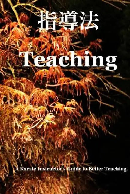 Teaching Way: The Tora Karate Instructor's Manual by Barry Connors