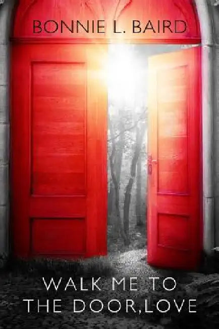 Walk Me to the Door, Love by Bonnie Baird