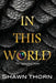 In This World: The Unbound Stone by Shawn Thorn