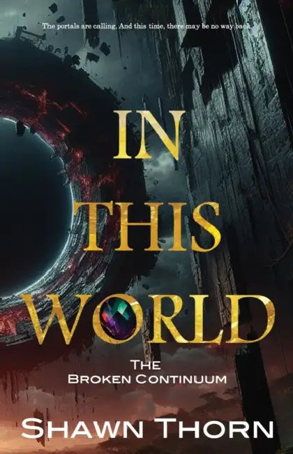 In This World: The Broken Continuum by Shawn Thorn