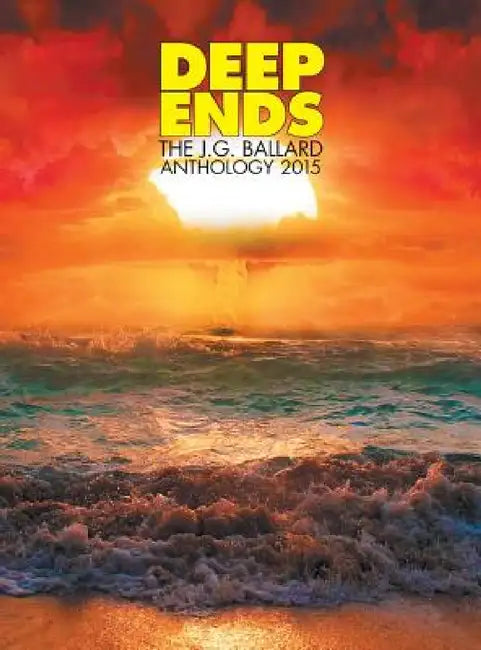 Deep Ends: The JG Ballard Anthology 2015 by Rick McGrath