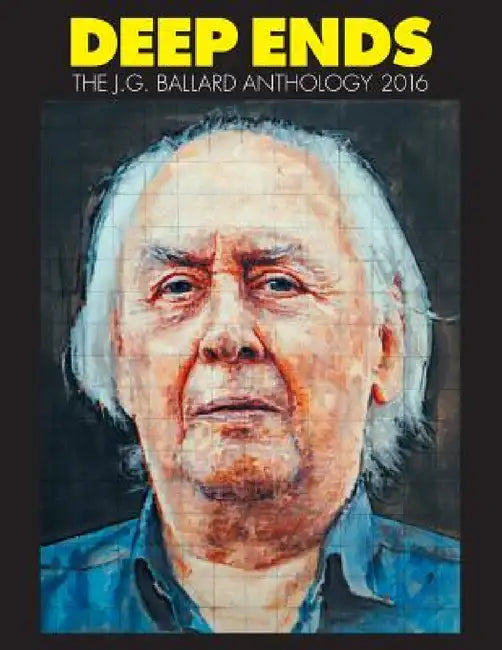 Deep Ends: The J.G. Ballard Anthology 2016 by Rick McGrath