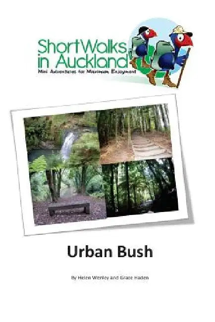 Short Walks in Auckland: Urban Bush by Grace Haden