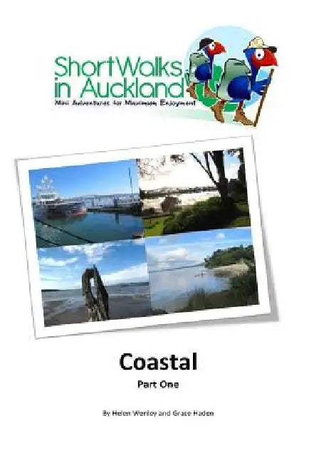 Short Walks in Auckland: Coastal part one by Grace Haden