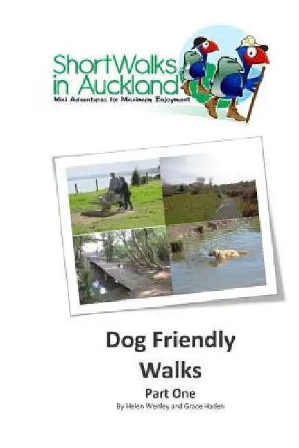 Short Walks in Auckland: Dog Friendly Walks (part one) by Grace Haden