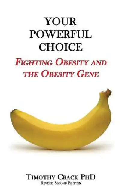 Your Powerful Choice: Fighting Obesity and the Obesity Gene by Timothy Falcon Crack
