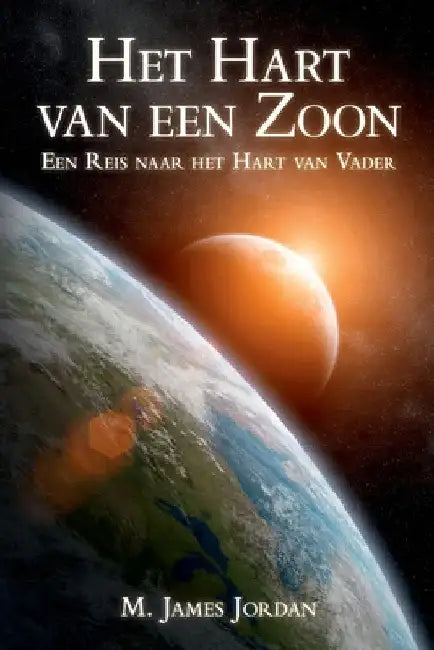 Het Hart van een Zoon: Een Reis naar het Hart van Vader by Jordan, M. James