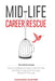 Mid-Life Career Rescue (The Call For Change): How to change careers, confidently leave a job you hate, and start living a life you love, before it's t by Cassandra Gaisford
