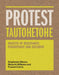 Protest Tautohetohe: Objects of Resistance, Persistence and Defiance by Stephanie Gibson, Puawai Cairns, Matariki Williams