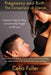 Pregnancy and Birth: The Conspiracy of Silence: Essential Details they Conveniently Forget to Tell You by Celia Fuller