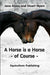 A Horse is a Horse - of Course: A Guide to Equine Behaviour by Jane Myers, Stuart Myers