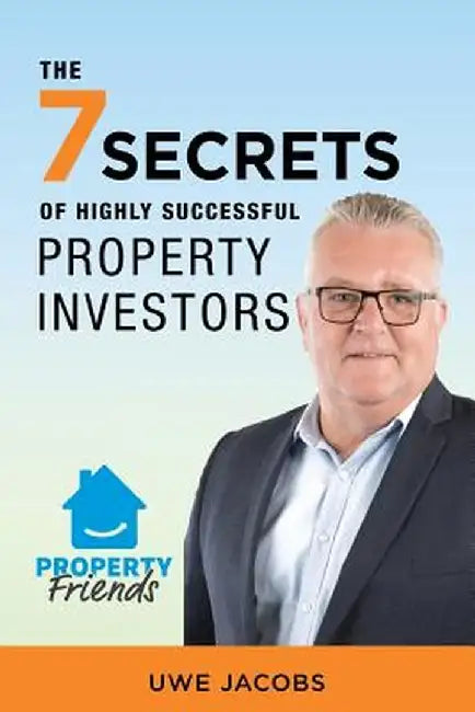 The 7 Secrets of Highly Successful Property Investors: Your Straight Forward Guide to Building Your Own Property Portfolio by Uwe Jacobs