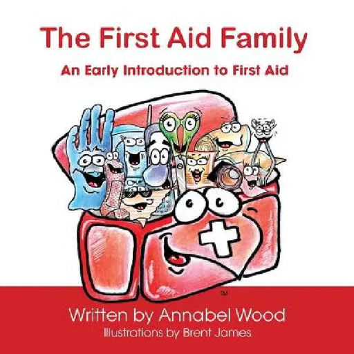 The First Aid Family - An Early Introduction to First Aid by Annabel Wood