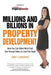 Millions and Billions in Property Development: How You Can Make More Than Your Annual Salary in Just One Deal by Libby Lombardo