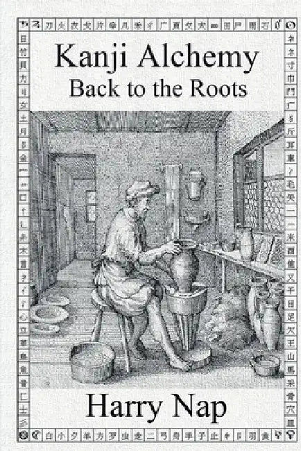 Kanji Alchemy Back to the Roots by Harry Nap