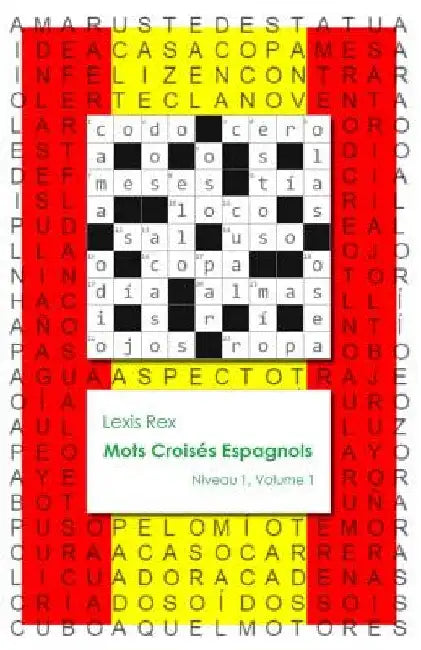 Mots Croisés Espagnols: Niveau 1, Volume 1 by Rex, Lexis