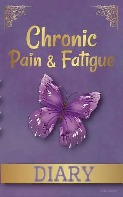 Chronic Pain & Fatique Diary by C. S. Casey