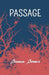 Passage by Bianca Bowers