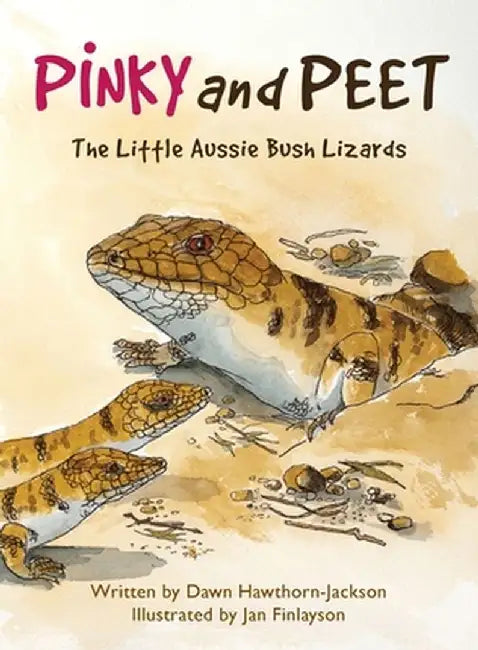 Pinky and Peet: The Little Aussie Bush Lizards by Dawn Hawthorn-Jackson