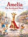 Amelia: The Accidental Hero: The Accidental Hero: The Accidental Hero: The Accidental Hero by Grant Kurzman, Grant Kurzman