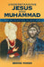 Understanding Jesus and Muhammad: What the Ancient Texts Say about Them by Bernie Power