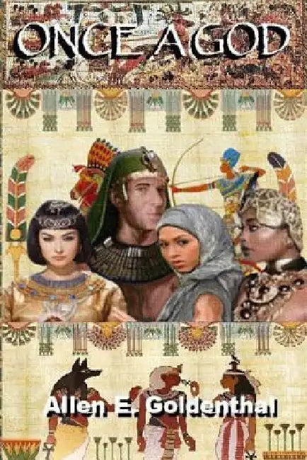 Once A God: The Moses Legacy by Allen E. Goldenthal