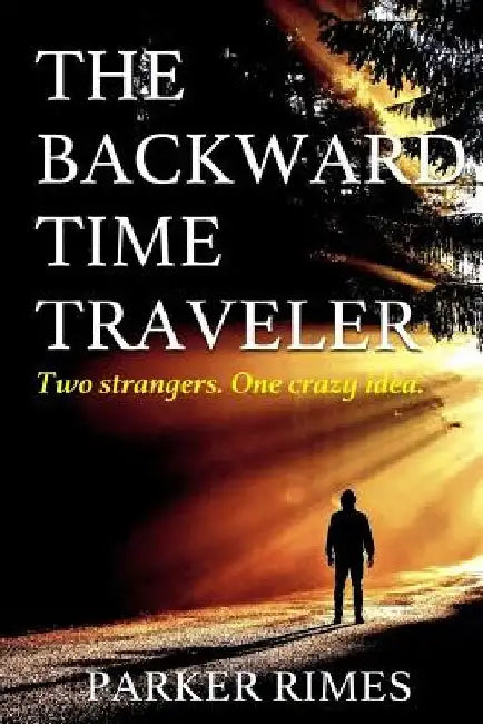 The Backward Time Traveler by Parker Rimes