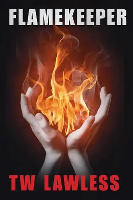 Flamekeeper by T. W. Lawless