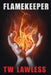 Flamekeeper by T. W. Lawless