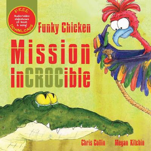 Funky Chicken Mission Incrocible by Chris Collin, Megan Kitchin