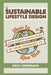 Sustainable Lifestyle Design: How to Not Screw Earth Over in Your Conquest to Live Rich by E. K. Uebergang